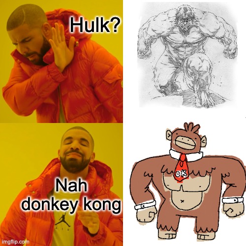 hulky kong | Hulk? Nah donkey kong | image tagged in memes,drake hotline bling | made w/ Imgflip meme maker
