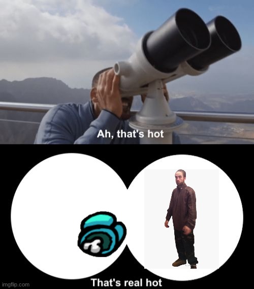 That’s Hot | image tagged in that s hot | made w/ Imgflip meme maker