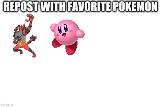 i added kirby cause hes a pokemon | image tagged in kirby | made w/ Imgflip meme maker