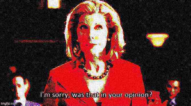 Diane Lockhart I’m sorry was that in your opinion deep-fried 3 Blank Meme Template
