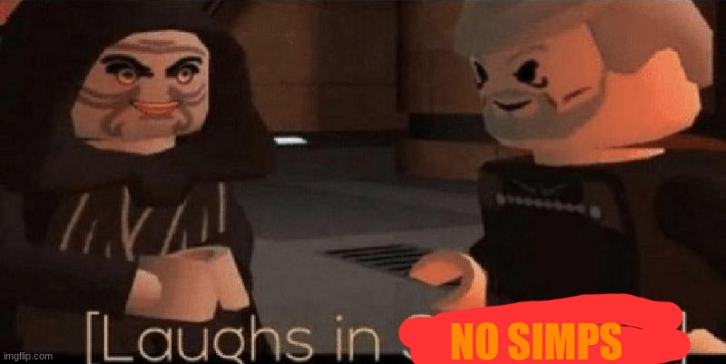 laughs in sith lord | NO SIMPS | image tagged in laughs in sith lord | made w/ Imgflip meme maker