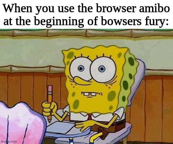 Oh Crap?! | When you use the browser amibo at the beginning of bowsers fury: | image tagged in oh crap,bowsers fury | made w/ Imgflip meme maker