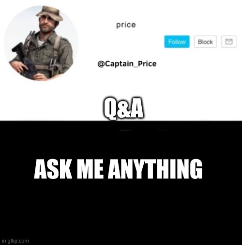 lol trend | Q&A; ASK ME ANYTHING | image tagged in captain_price template | made w/ Imgflip meme maker