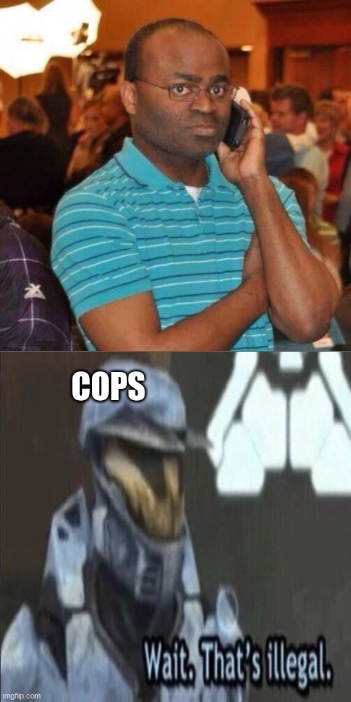 end racism. it takes all of us. | COPS | image tagged in calling the police | made w/ Imgflip meme maker