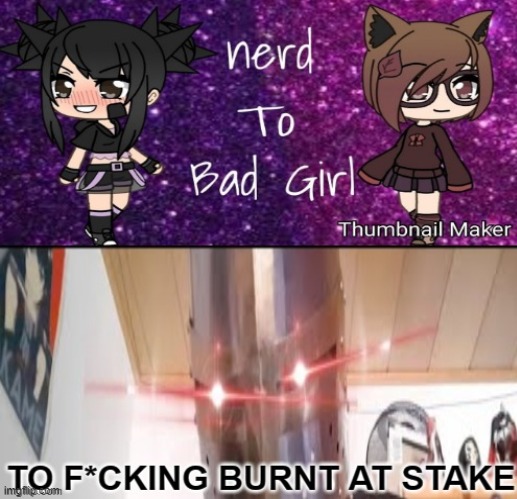 burn her | image tagged in gacha life,crusader,burn | made w/ Imgflip meme maker