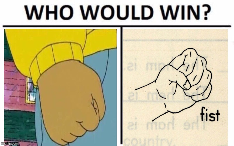 -Hands ending. | image tagged in memes,who would win,arthur fist,strike,arms,joint | made w/ Imgflip meme maker