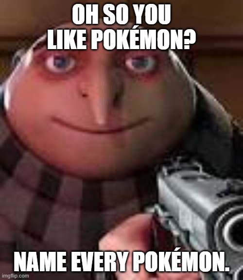 Pokemon Gru has a gun