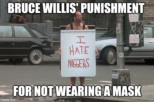 BRUCE WILLIS' PUNISHMENT; FOR NOT WEARING A MASK | made w/ Imgflip meme maker