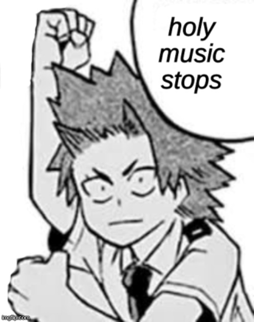 Kirishima Holy Music Stops | image tagged in kirishima holy music stops | made w/ Imgflip meme maker