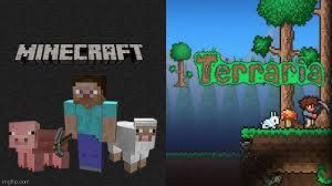 minecraft and terraria | image tagged in minecraft and terraria | made w/ Imgflip meme maker