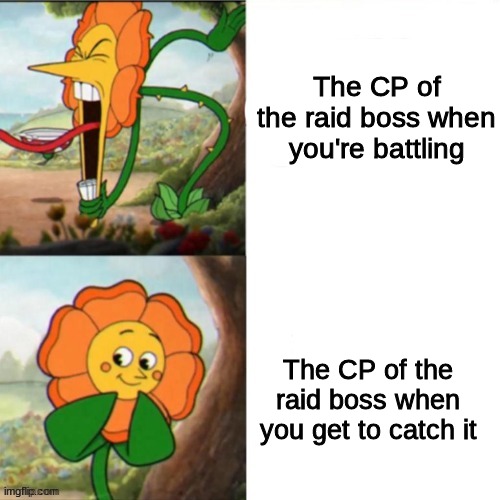 Sunflower | The CP of the raid boss when you're battling; The CP of the raid boss when you get to catch it | image tagged in sunflower | made w/ Imgflip meme maker