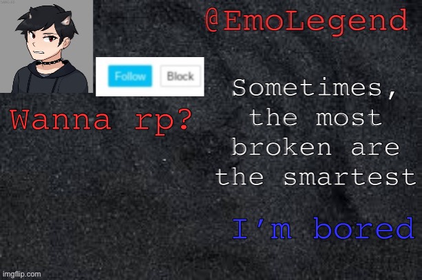 Emo/Viking announcement | Wanna rp? I’m bored | image tagged in emo/viking announcement | made w/ Imgflip meme maker