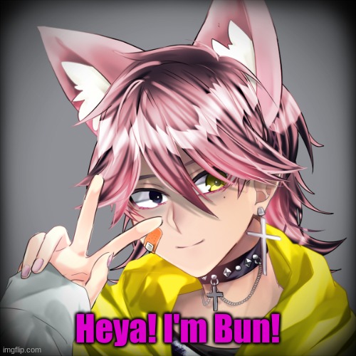 Heya! I'm Bun! | made w/ Imgflip meme maker