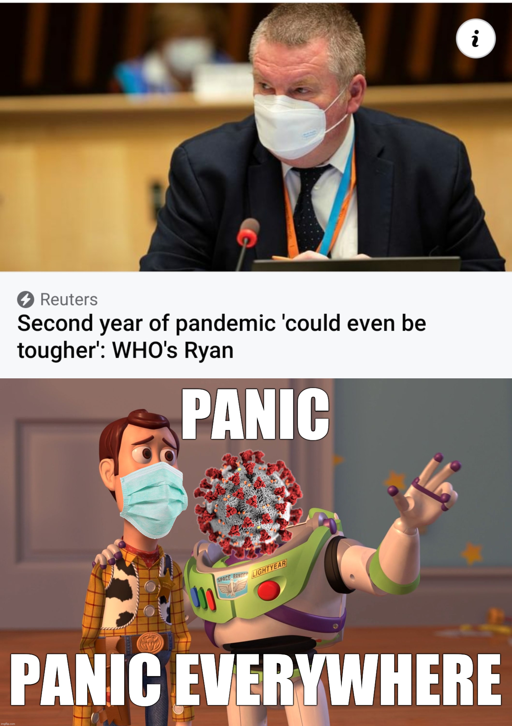 PANIC; PANIC EVERYWHERE | image tagged in memes,x x everywhere,coronavirus,covid-19,noooooooooooooooooooooooo,reeeeeeeeeeeeeeeeeeeeee | made w/ Imgflip meme maker