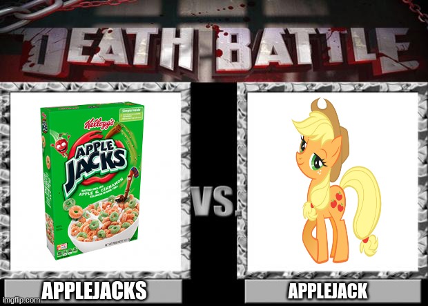 Clearly the best death battle idea | APPLEJACKS; APPLEJACK | image tagged in death battle,cereal,my little pony friendship is magic,applejack | made w/ Imgflip meme maker
