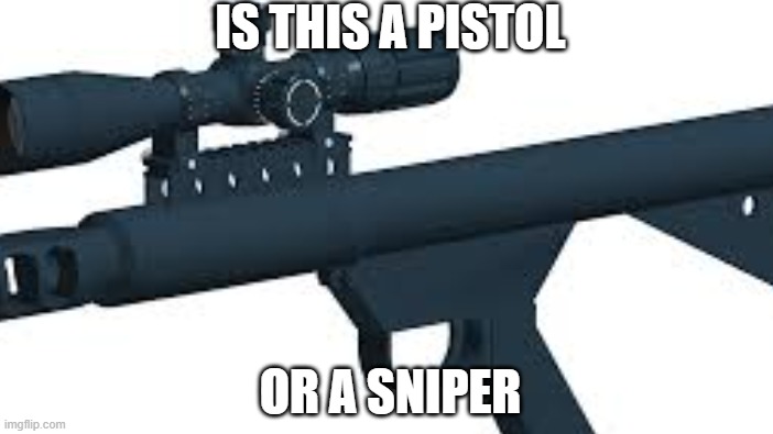 sfg 50: pistol or sniper? |  IS THIS A PISTOL; OR A SNIPER | image tagged in guns,phantom forces,sfg 50 | made w/ Imgflip meme maker
