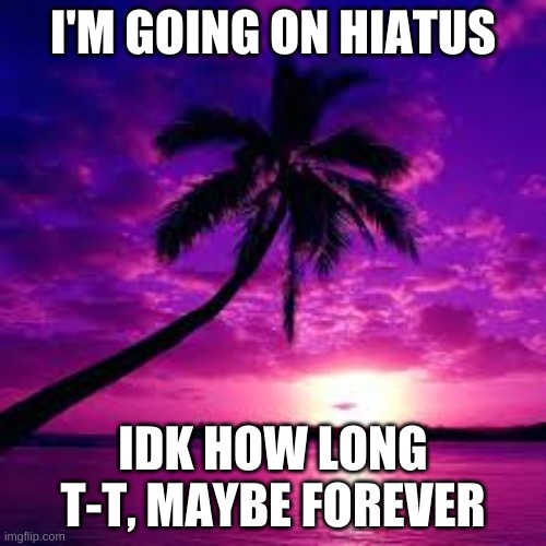 Facebook Hiatus. | I'M GOING ON HIATUS; IDK HOW LONG T-T, MAYBE FOREVER | image tagged in facebook hiatus | made w/ Imgflip meme maker