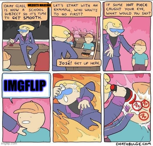 Img flip | WEDSITE MAKEING; IMGFLIP | image tagged in flirting class | made w/ Imgflip meme maker