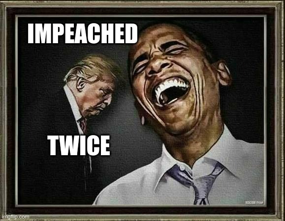Impeached,.... AGAIN | IMPEACHED; TWICE | image tagged in trump,impeached,gop,loser,republican,insurrection | made w/ Imgflip meme maker