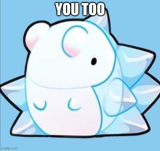happy snom | YOU TOO | image tagged in happy snom | made w/ Imgflip meme maker