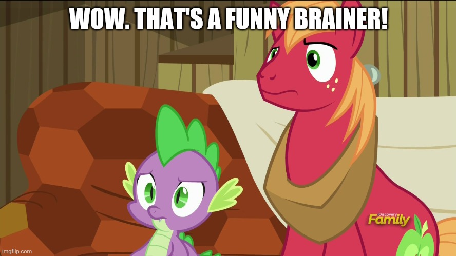 WOW. THAT'S A FUNNY BRAINER! | made w/ Imgflip meme maker
