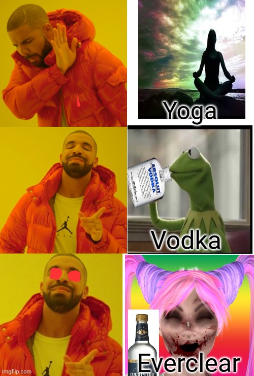 Weekend plans | Yoga Vodka Everclear | image tagged in memes,drake hotline bling,drake blank,vodka,everclear,yoga | made w/ Imgflip meme maker