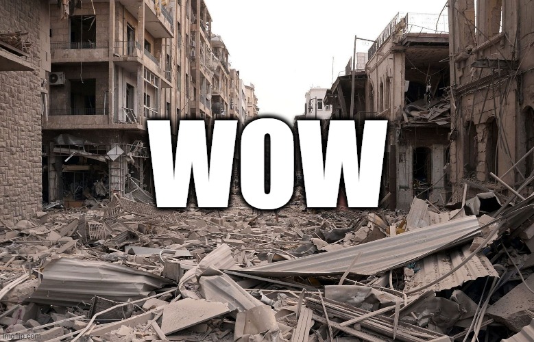 syria aleppo destruction immigration refugees house us trump dem | WOW | image tagged in syria aleppo destruction immigration refugees house us trump dem | made w/ Imgflip meme maker