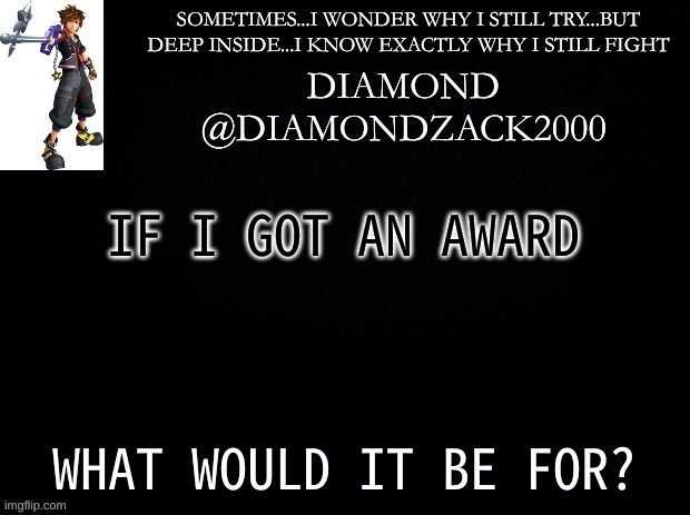 trend trend trend | IF I GOT AN AWARD; WHAT WOULD IT BE FOR? | image tagged in announcement temp 7,trend | made w/ Imgflip meme maker