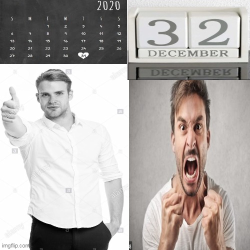december 32???? | image tagged in december 32,2020,covid,31,memes | made w/ Imgflip meme maker