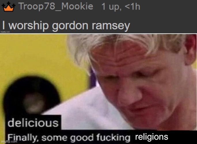 religions | image tagged in gordon ramsay some good food | made w/ Imgflip meme maker