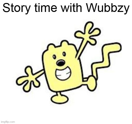 Wubbzymon with 70 followers part 1 | Story time with Wubbzy | image tagged in exercise with wubbzy,type | made w/ Imgflip meme maker