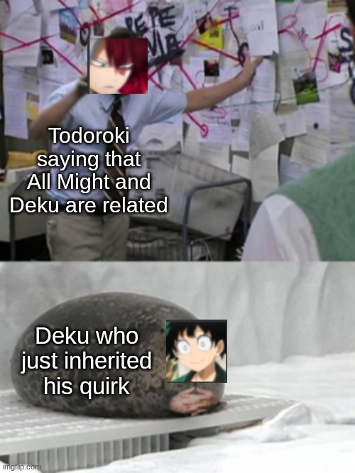but Deku can't tell for OFA purposes | Todoroki saying that All Might and Deku are related; Deku who just inherited his quirk | image tagged in conspiracy seal | made w/ Imgflip meme maker