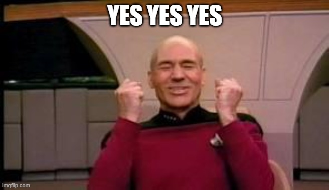 Happy Picard | YES YES YES | image tagged in happy picard | made w/ Imgflip meme maker