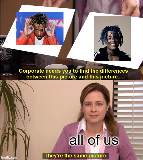 They're The Same Picture | all of us | image tagged in memes,they're the same picture | made w/ Imgflip meme maker