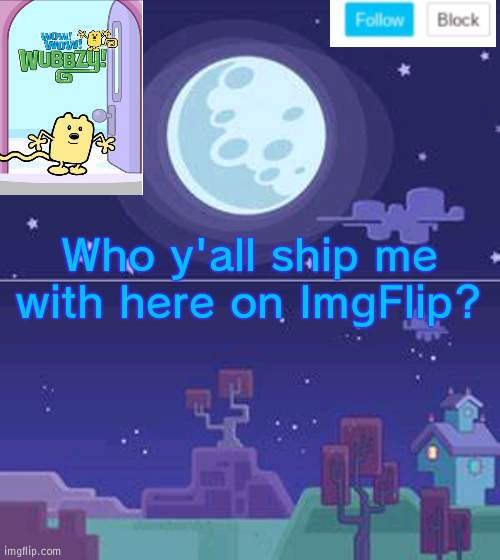 I'm scared about this | Who y'all ship me with here on ImgFlip? | image tagged in wubbzymon's annoucment,scared | made w/ Imgflip meme maker