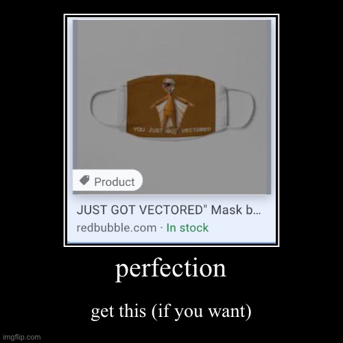 I just found this | image tagged in funny,demotivationals,you just got vectored,face mask | made w/ Imgflip demotivational maker