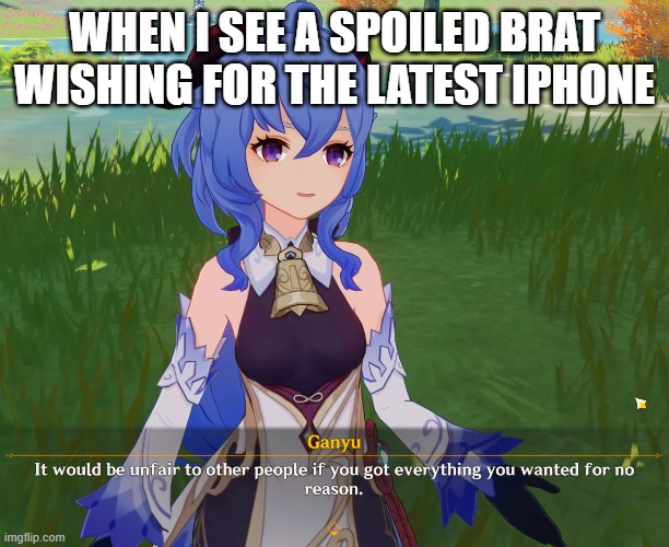 uh-huh | WHEN I SEE A SPOILED BRAT WISHING FOR THE LATEST IPHONE | image tagged in genshin impact,iphone | made w/ Imgflip meme maker