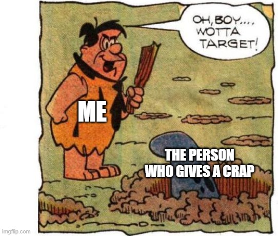 THE PERSON WHO GIVES A CRAP ME | made w/ Imgflip meme maker