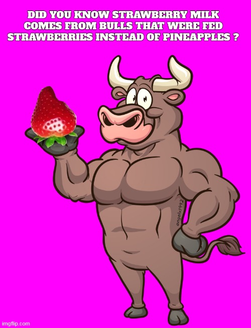 image tagged in strawberries,pineapple,milk,bull,animals,drinks | made w/ Imgflip meme maker