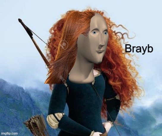 Merida Brave Meme | Brayb | image tagged in memes,merida brave | made w/ Imgflip meme maker