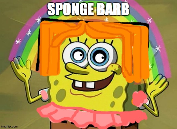 barbie | SPONGE BARB | image tagged in memes,imagination spongebob,barbie,redhead,smile,tutu | made w/ Imgflip meme maker