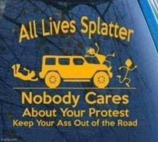 Tl;dr this whole category of “all lives splatter” memes is mega cringe | image tagged in all lives splatter,all lives matter,black lives matter | made w/ Imgflip meme maker