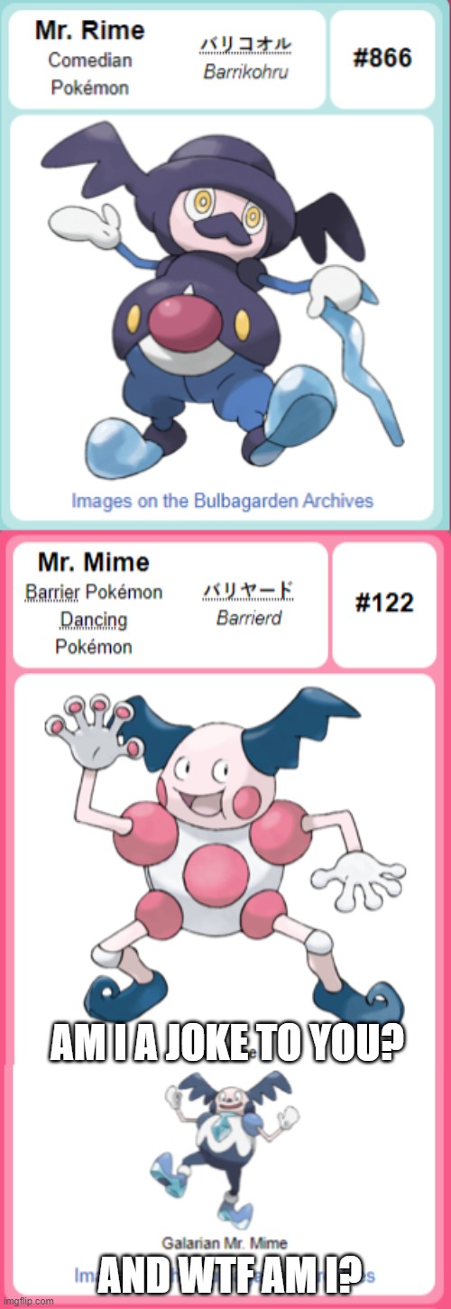 But why | AM I A JOKE TO YOU? AND WTF AM I? | image tagged in pokemon | made w/ Imgflip meme maker