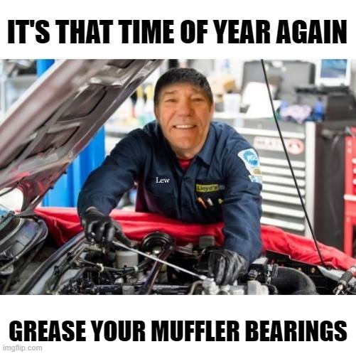 car maintenance | GREASE YOUR MUFFLER BEARINGS | image tagged in fake advise,joke | made w/ Imgflip meme maker