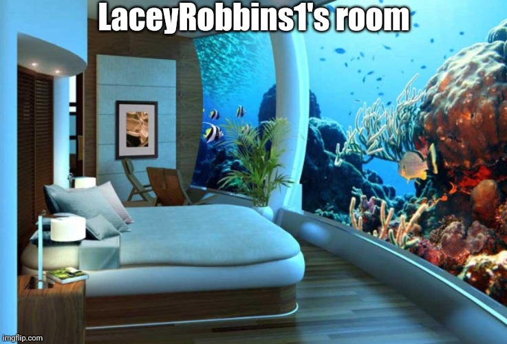 Underwater hotel room | LaceyRobbins1's room | image tagged in underwater hotel room | made w/ Imgflip meme maker