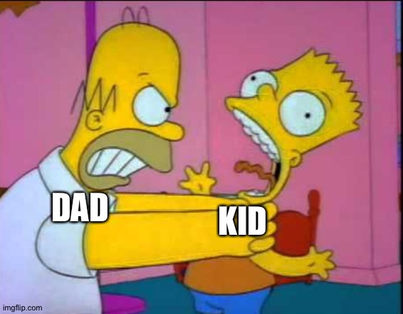 Homer strangling Bart | KID DAD | image tagged in homer strangling bart | made w/ Imgflip meme maker