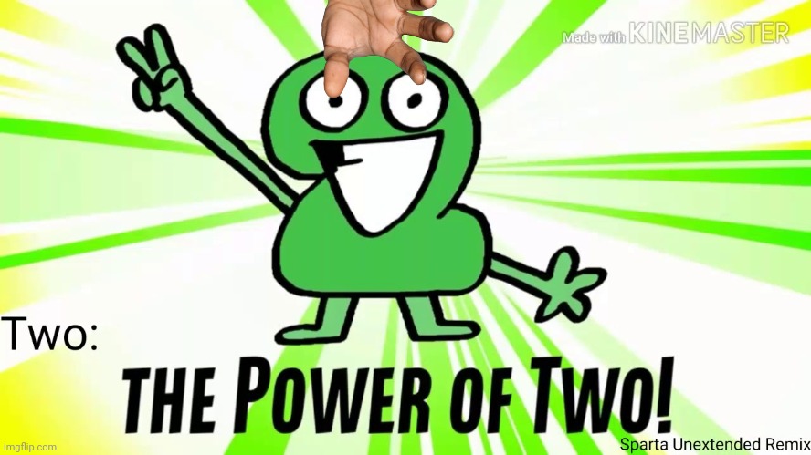The Power Of Two | image tagged in the power of two | made w/ Imgflip meme maker
