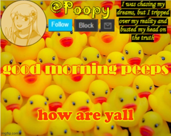 poopy | good morning peeps; how are yall | image tagged in poopy | made w/ Imgflip meme maker