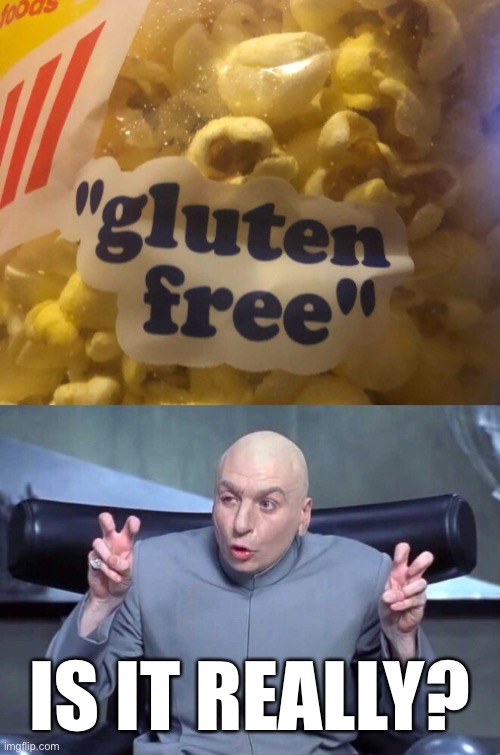 Gluten Free | IS IT REALLY? | image tagged in funny memes,air quotes,dr evil,gluten free | made w/ Imgflip meme maker