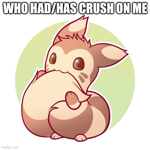 Cute ferret | WHO HAD/HAS CRUSH ON ME | image tagged in cute ferret | made w/ Imgflip meme maker